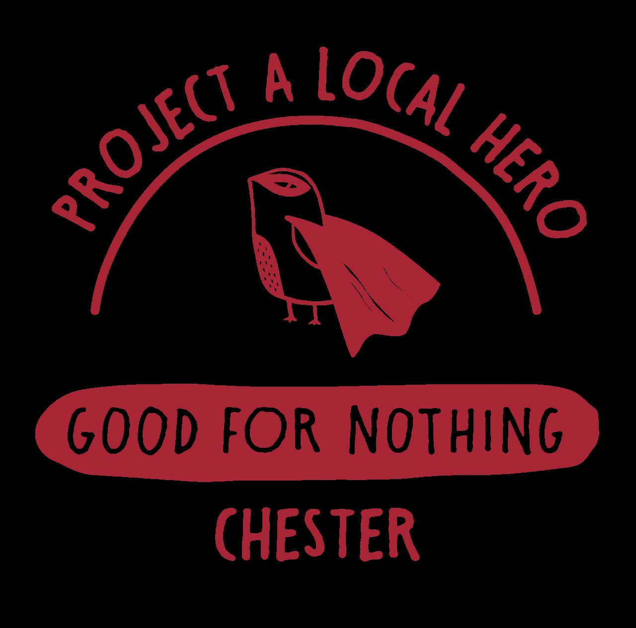 The Good for Nothing Chester Project a Local Hero campaign.